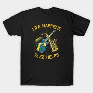 Life Happens, Jazz Helps T-Shirt